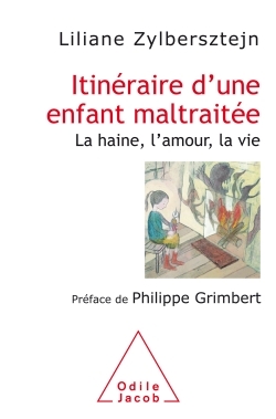 Itinéraire d'une enfant maltraitée, La haine,l'amour, la vie (9782738137975-front-cover)