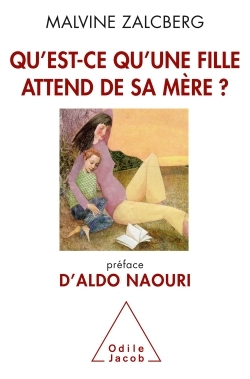 Qu'est-ce qu'une fille attend de sa mère ?, Préface d'Aldo Naouri (9782738124838-front-cover)