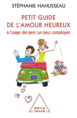 Petit guide de l'amour heureux à l'usage des gens (un peu) compliqués (9782738122278-front-cover)
