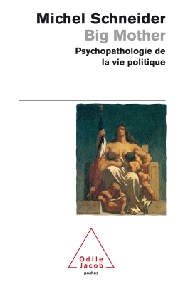 Big Mother, Psychopathologie de la vie politique (9782738115867-front-cover)