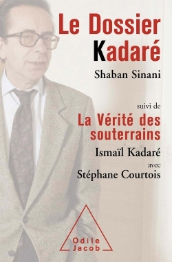 Le Dossier Kadaré, Suivi de La Vérité des souterrains (9782738117403-front-cover)