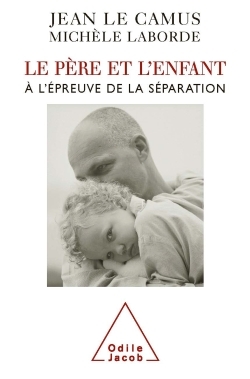 Le Père et l'Enfant, À l'épreuve de la séparation (9782738121547-front-cover)