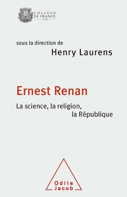 Ernest Renan. La science, la religion, la République, Travaux du Collège de France (9782738130280-front-cover)