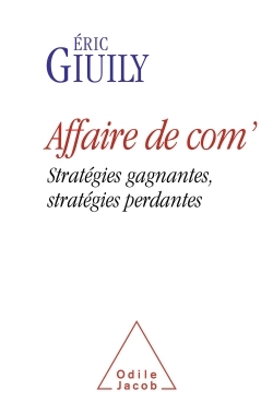 Affaire de com', Stratégies gagnantes, stratégies perdantes (9782738126672-front-cover)