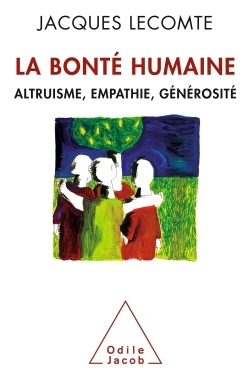 La Bonté humaine, Altruisme, empathie, générosité (9782738127105-front-cover)