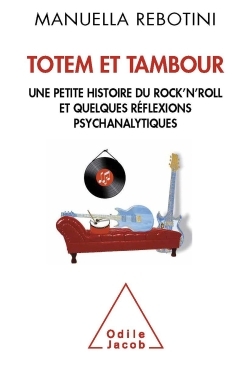 Totem et tambour, Une petite histoire du rock'n roll et quelques réflexions psychanalytiques (9782738129710-front-cover)