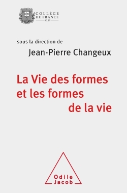 La Vie des formes et les formes de la vie, Travaux du Collège de France (9782738128409-front-cover)