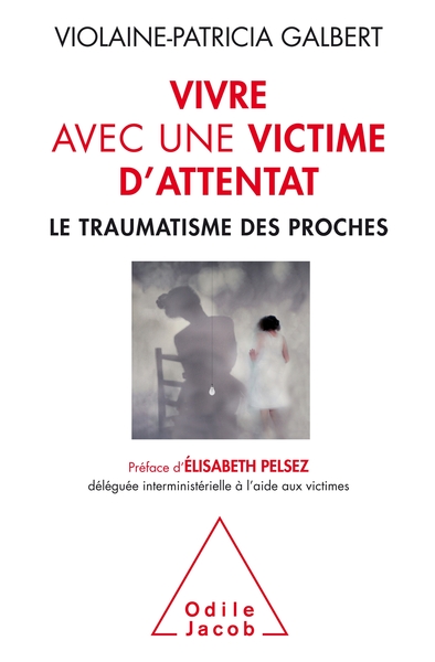Vivre avec une victime d'attentat, Le Traumatisme des proches (9782738146113-front-cover)