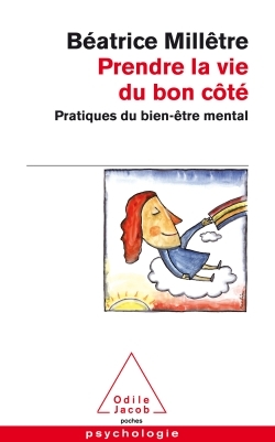 Prendre la vie du bon côté, Pratiques du bien-être mental (9782738125873-front-cover)