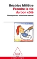 Prendre la vie du bon côté, Pratiques du bien-être mental (9782738125873-front-cover)