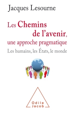 Les Chemins de l'avenir, une approche pragmatique, Les humains, les États et le monde (9782738138002-front-cover)