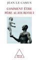 Comment être père aujourd'hui (9782738114327-front-cover)