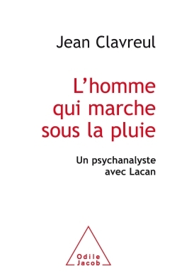 L'Homme qui marche sous la pluie, Un psychanalyste avec Lacan (9782738119643-front-cover)