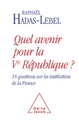 Quel avenir pour la Ve République ?, 18 questions sur les institutions de la France (9782738128171-front-cover)