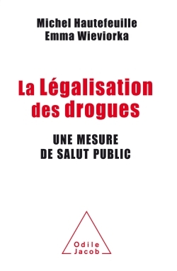 La légalisation des drogues, Une mesure de salut public (9782738131591-front-cover)