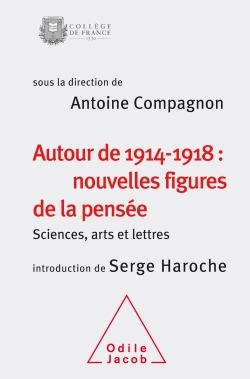 Autour de 1914-1918: nouvelles figures de la pensée, Sciences,arts et lettres(colloque 2014) (9782738133267-front-cover)