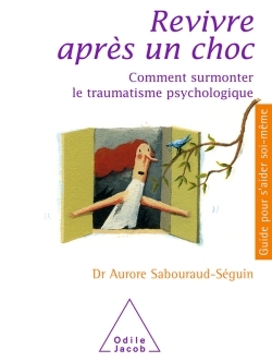 Revivre après un choc, Comment surmonter le traumatisme psychologique (9782738117144-front-cover)