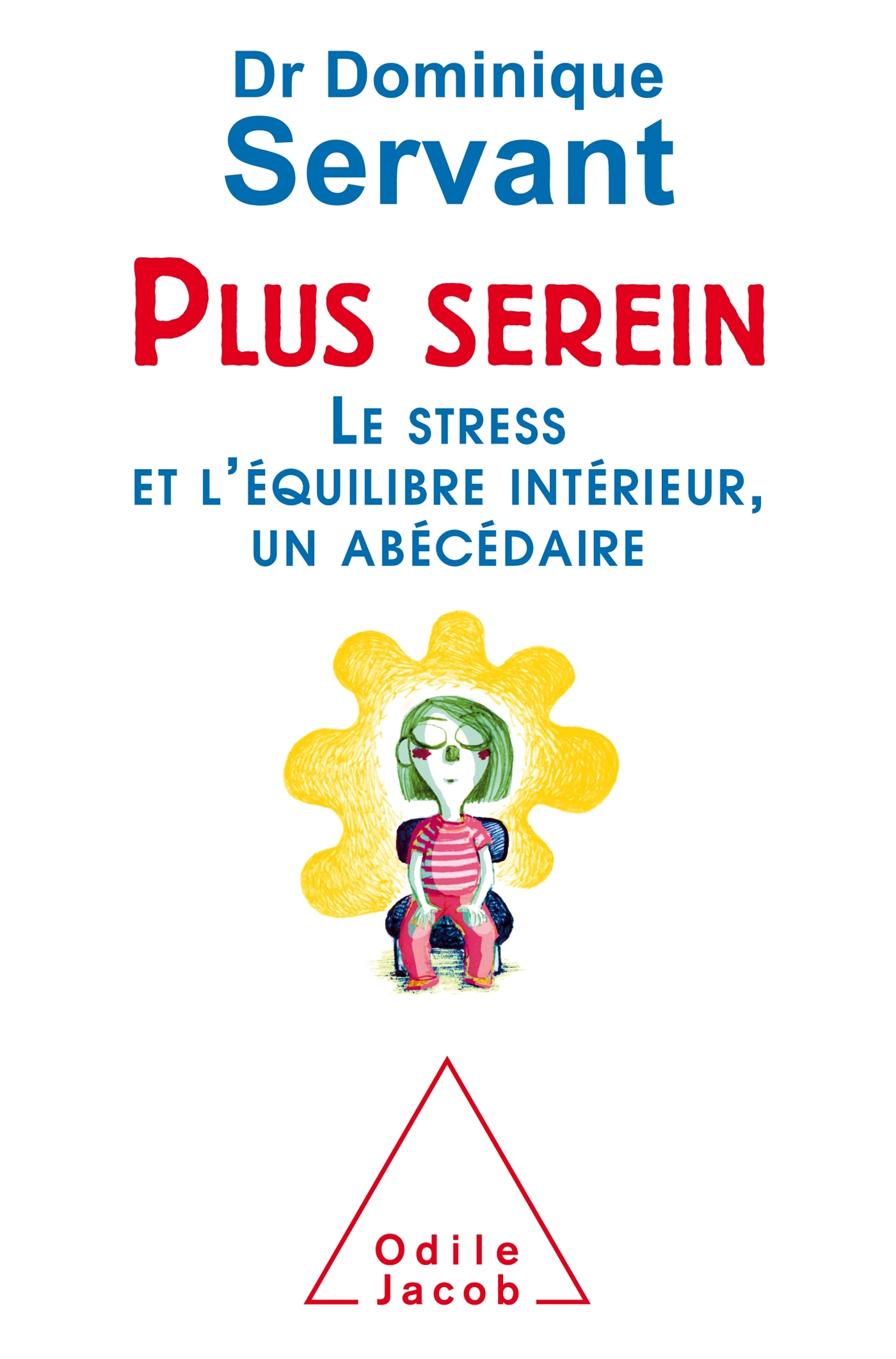 Plus serein, Le stress et l'équilibre intérieur, un abécédaire (9782738134653-front-cover)