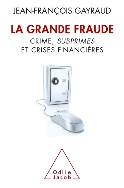 La Grande Fraude, Crime, subprimes et crises financières (9782738126276-front-cover)