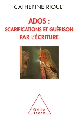 Ados : scarifications et guérison par l'écriture (9782738130518-front-cover)