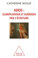 Ados : scarifications et guérison par l'écriture (9782738130518-front-cover)