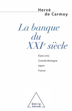 La Banque du XXIe siècle, États-Unis, Grande-Bretagne, Japon, France (9782738103444-front-cover)