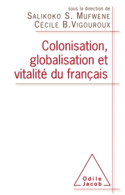Colonisation, globalisation et vitalité du français, Préface de Claude Hagège (9782738130549-front-cover)