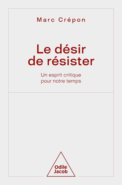 Le Désir de résister, Un esprit critique pour notre temps (9782738161093-front-cover)
