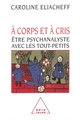 À corps et à cris, Être psychanalyste avec les tout-petits (9782738101983-front-cover)