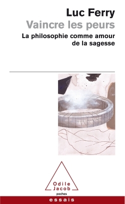Vaincre les peurs, La philosophie comme amour de la sagesse (9782738120182-front-cover)