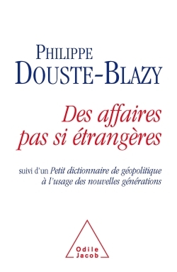 Des affaires pas si étrangères, Suivi d'un Petit dictionnaire de géopolitique à l'usage des nouvelles générations (9782738119605-front-cover)