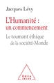 L'Humanité: un commencement, Le tournant-éthique de la société-Monde (9782738154088-front-cover)