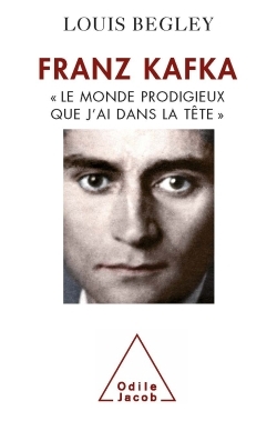 Franz Kafka, "Le monde prodigieux que j'ai dans la tête" (9782738122513-front-cover)