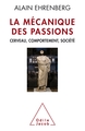 La Mécanique des passions, Cerveau, comportement,société (9782738141491-front-cover)