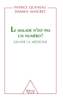 Le Malade n'est pas un numéro !, Sauver la médecine (9782738113887-front-cover)