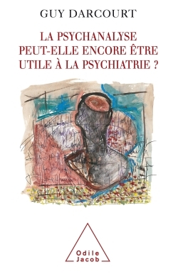 La Psychanalyse peut-elle encore être utile à la psychiatrie ? (9782738117533-front-cover)