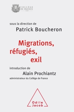 Migrations, réfugiés, exil, Colloque de rentrée du Collège de France (9782738139894-front-cover)