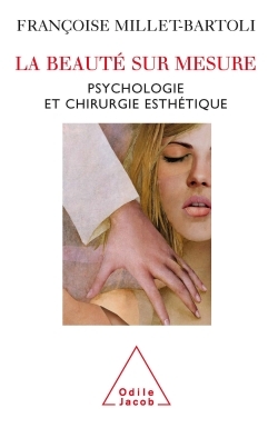 La Beauté sur mesure, Psychologie et chirurgie esthétique (9782738120847-front-cover)