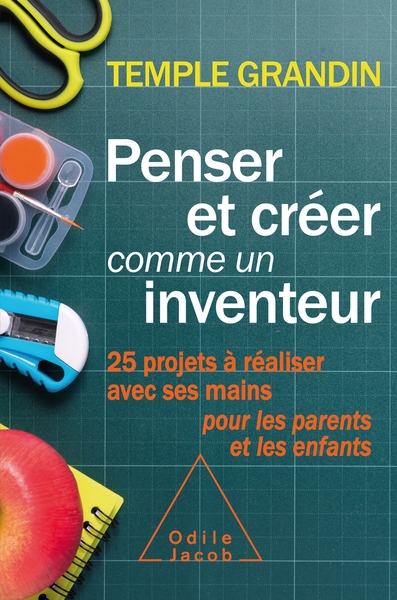 Penser et créer comme un inventeur, 25 projets à réaliser avec ses mains pour les parents et les enfants (9782738152763-front-cover)