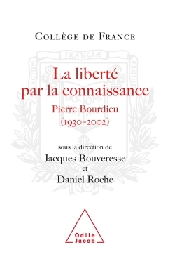 La Liberté par la connaissance, Pierre Bourdieu (1930-2002) (9782738114617-front-cover)