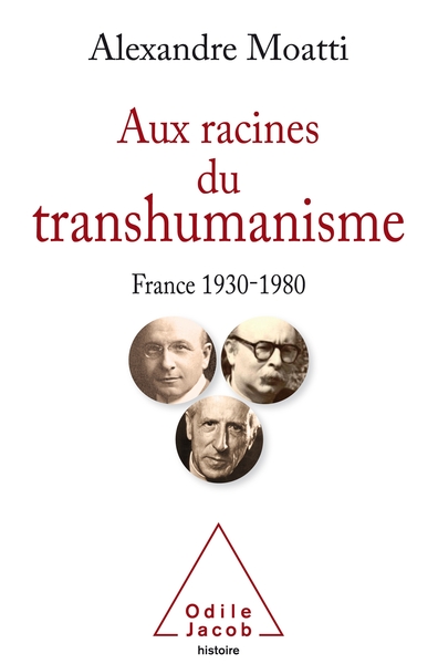 Aux racines du transhumanisme, France 1930-1980 (9782738151322-front-cover)