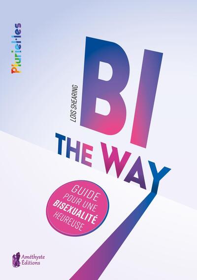Bi the Way, Guide pour une bisexualité heureuse (9782380640137-front-cover)
