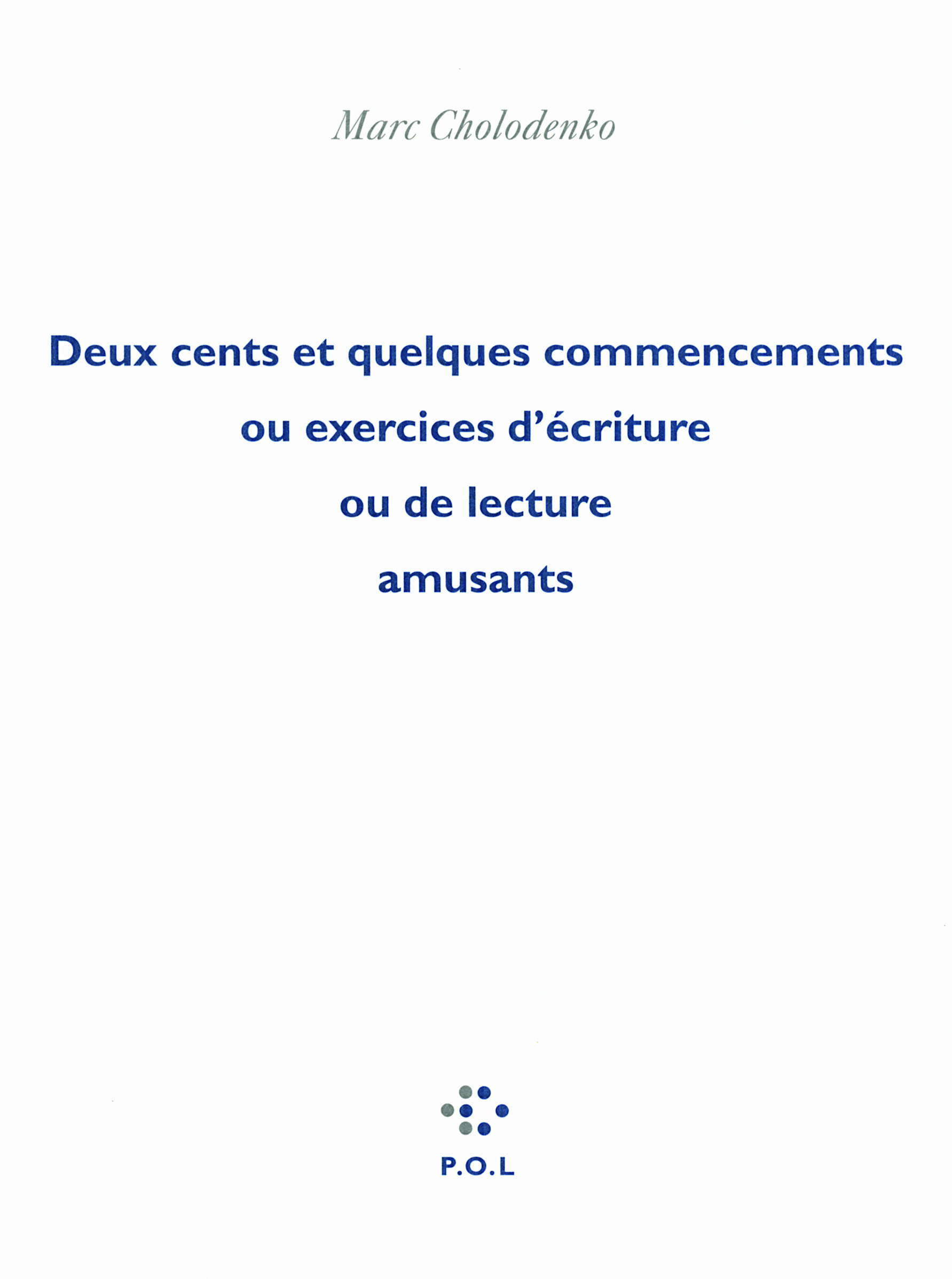 Deux cents et quelques commencements ou Exercices d'écriture ou de lecture amusants (9782818013670-front-cover)