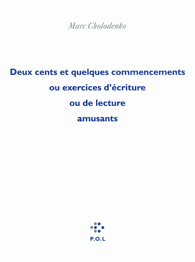 Deux cents et quelques commencements ou Exercices d'écriture ou de lecture amusants (9782818013670-front-cover)