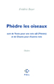 Phèdre les oiseaux/Texte pour une voix off (Thésée)/Chants pour d'autres voix (9782818015063-front-cover)