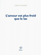 L'amour est plus froid que le lac (9782818041239-front-cover)