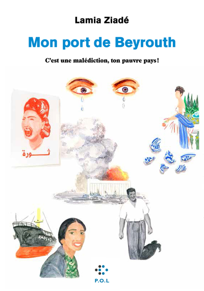 Mon Port de Beyrouth, C'est une malédiction, ton pauvre pays ! (9782818052440-front-cover)
