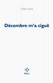 Décembre m'a ciguë (9782818017074-front-cover)