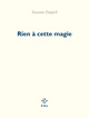 Rien à cette magie (9782818046517-front-cover)