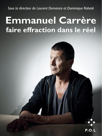 Emmanuel Carrère, Faire effraction dans le réel (9782818046364-front-cover)